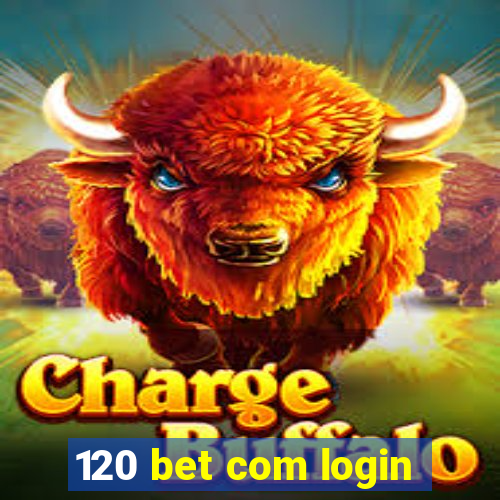 120 bet com login